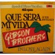 GIBSON BROTHERS - Que sera mi vida